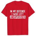 Men's Funny Shirt in My Defense I Was Left Unsupervised Humor Birthday Mans Tee Short Sleeve O-neck Men's Tee Tshirt Clothing